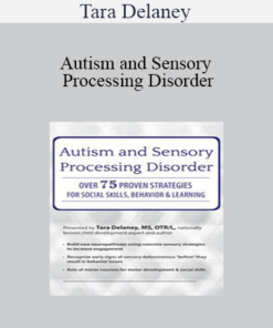 Tara Delaney - Autism and Sensory Processing Disorder: Over 75 Proven Strategies for Social Skills