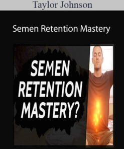 Taylor Johnson - Semen Retention Mastery