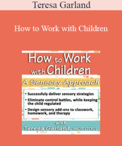 Teresa Garland - How to Work with Children: A Sensory Approach