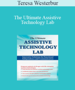 Teresa Westerbur - The Ultimate Assistive Technology Lab: Innovative Solutions for Functional Independence and Communication