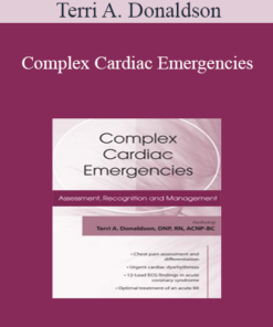 Terri A. Donaldson - Complex Cardiac Emergencies: Assessment