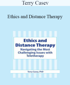 Terry Casey - Ethics and Distance Therapy: Navigating the Most Challenging Issues with Teletherapy
