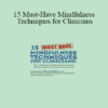 Terry Fralich - 15 Must-Have Mindfulness Techniques for Clinicians: Skills to Transform Your Treatment Plans for Stress