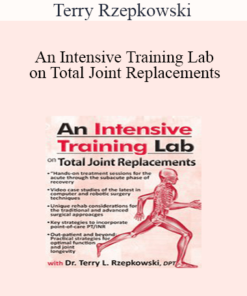 Terry Rzepkowski - An Intensive Training Lab on Total Joint Replacements