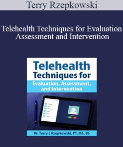 Terry Rzepkowski - Telehealth Techniques for Evaluation