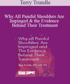 Terry Trundle - Why All Painful Shoulders Are Impinged & the Evidence Behind Their Treatment