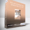 The Art of Perfecting Muscle Relaxation: Alleviate Tension. Pain. Fatigue. Insomnia. and More - Jennifer L. Abel