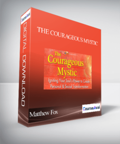 The Courageous Mystic with Matthew Fox