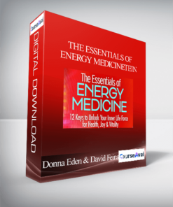 The Essentials of Energy Medicine with Donna Eden & David Feinstein
