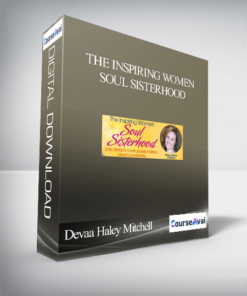 The Inspiring Women Soul Sisterhood With Devaa Haley Mitchell