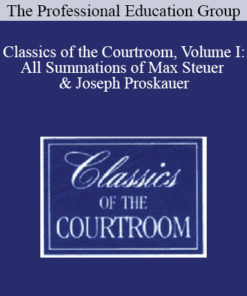 The Professional Education Group - Classics of the Courtroom, Volume I: All Summations of Max Steuer & Joseph Proskauer