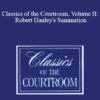 The Professional Education Group - Classics of the Courtroom, Volume II: Robert Hanley's Summation