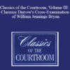 The Professional Education Group - Classics of the Courtroom, Volume III: Clarence Darrow's Cross-Examination of William Jennings Bryan