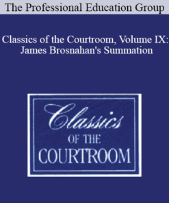 The Professional Education Group - Classics of the Courtroom, Volume IX: James Brosnahan's Summation