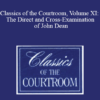 The Professional Education Group - Classics of the Courtroom, Volume XI: The Direct and Cross-Examination of John Dean