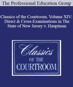 The Professional Education Group - Classics of the Courtroom, Volume XIV: Direct & Cross-Examinations in The State of New Jersey v. Hauptman (Lindbergh kidnapping trial - 1935)