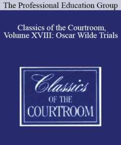 The Professional Education Group - Classics of the Courtroom, Volume XVIII: Oscar Wilde Trials