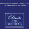 The Professional Education Group - Classics of the Courtroom, Volume XXIII: The Matter of Sacco and Vanzetti