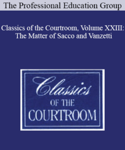 The Professional Education Group - Classics of the Courtroom, Volume XXIII: The Matter of Sacco and Vanzetti