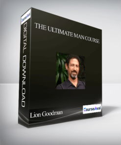 The Ultimate Man Course With Lion Goodman