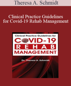 Theresa A. Schmidt - Clinical Practice Guidelines for Covid-19 Rehab Management