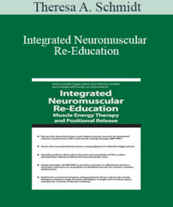 Theresa A. Schmidt - Integrated Neuromuscular Re-Education: Muscle Energy Therapy and Positional Release