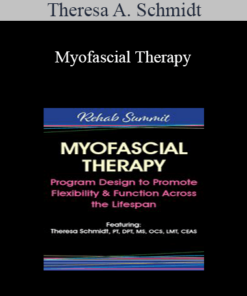 Theresa A. Schmidt - Myofascial Therapy: Program Design to Promote Flexibility & Function Across the Lifespan