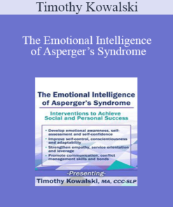 Timothy Kowalski - The Emotional Intelligence of Asperger’s Syndrome: Interventions to Achieve Social and Personal Success