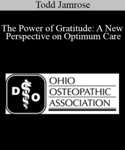 Todd Jamrose - The Power of Gratitude: A New Perspective on Optimum Care