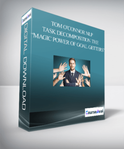 Tom O’Connor NLP – Task Decomposition The “Magic Power of Goal Getters”