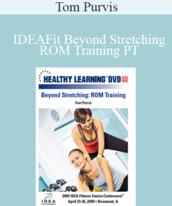 Tom Purvis - IDEAFit Beyond Stretching: ROM Training PT
