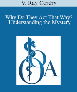 V. Ray Cordry - Why Do They Act That Way? - Understanding the Mystery