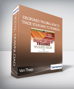 Van Tharp - Disciplined Trading How to Trade Your Wav to Financial Freedom Video