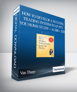 Van Tharp – How To Develop A Winning Trading System That Fits You Home Study + Audio - 2020