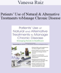 Vanessa Ruiz - Patients’ Use of Natural and Alternative Treatments to Manage Chronic Disease: Emerging Trends in Healthcare