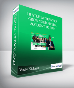 Vasily Kichigin – Hustle With Fiverr – Grow Your Fiverr Account To $1M+