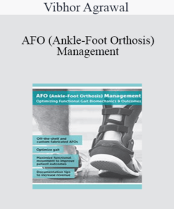 Vibhor Agrawal - AFO (Ankle-Foot Orthosis) Management: Optimizing Functional Gait Biomechanics & Outcomes
