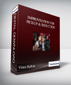Vince Kelvin – Improvisation for Pickup & Seduction