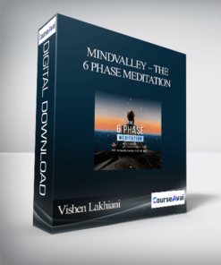 Vishen Lakhiani – MindValley – The 6 Phase Meditation