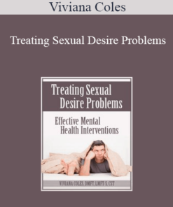 Viviana Coles - Treating Sexual Desire Problems: Effective Mental Health Interventions