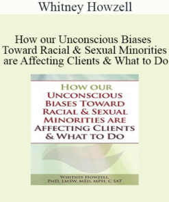 Whitney Howzell - How our Unconscious Biases Toward Racial & Sexual Minorities are Affecting Clients & What to Do