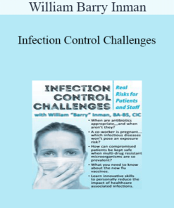 William Barry Inman - Infection Control Challenges: Real Risks for Patients and Staff
