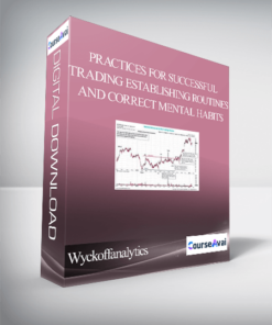 Wyckoffanalytics – Practices for Successful Trading Establishing Routines and Correct Mental Habits