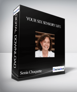 Your Six Sensory Life With Sonia Choquette