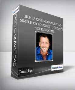 Dain Heer - Higher Dimensional Living: Simple Techniques to Elevate Your Success