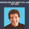 Conversations with Robert Fritz (Jan  -  Sept 2012)  -  Robert Fritz
