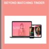 Beyond Matching Tinder   -  Unlimited Matches