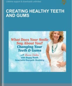 Creating Healthy Teeth And Gums  -  Shauna Teaken