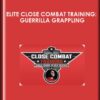 Elite Close Combat Training: Guerrilla Grappling  -  Captain Chris Pizzo