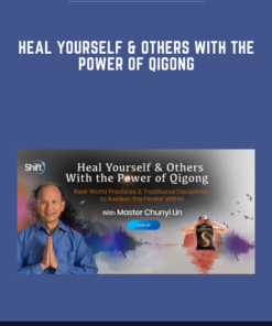 Heal Yourself & Others With the Power of Qigong  -  Chunyi Lin